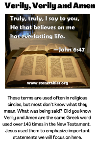 Jesus used Verily and Amen to emphasize important points we will look at here.